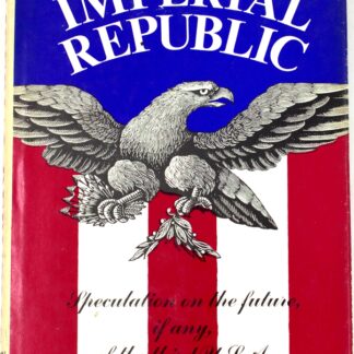 The Imperial Republic: Speculation on the Future, if Any, of the Third U.S.A.