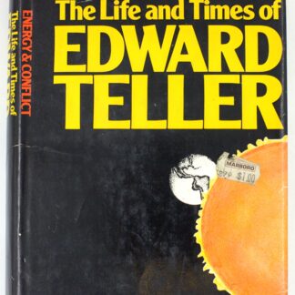 Energy and Conflict: The Life and Times of Edward Teller