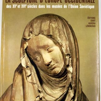 La sculpture d'Еurope occidentale des XVe et XVIe siecles dans les musees de l'Union Sovietique