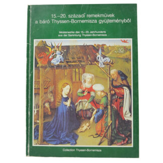 15.-20. szazadi remekmuvek a baro Thyssen-Bornemisza gyujtemenybol.