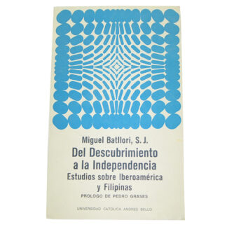 Del Descubrimiento a la Independencia Estudios sobre Iberoamerica y Filipinas.