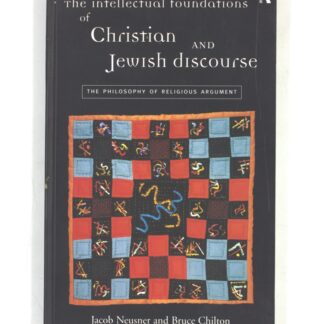 The Intellectual Foundations of Christian and Jewish Discourse: The Philosophy of Religious Argument