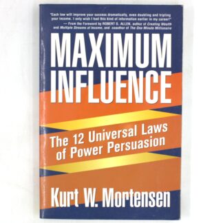 Maximum Influence: The 12 Universal Laws of Power Persuasion